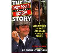 "Only Fools and Horses" Story: A Celebration of the Legendary Comedy Series