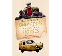 Only Fools and Horses: The Story of Britain's Favourite Comedy