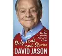 Only Fools and Stories: From Del Boy to Granville, Pop Larkin to Frost