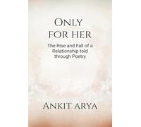 Only for Her: The rise and fall of a relationship told through poetry