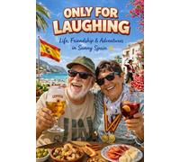 ONLY FOR LAUGHING: Life, Friendship & Adventures in Sunny Spain