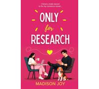Only for Research: A Steamy Romantic Comedy Novella About a Very Unprofessional Arrangement