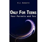 Only For Teens: Your Parents and You