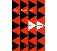 Only Forward: A Groundbreaking Dystopian Noir Novel Where Reality Becomes a Nightmare