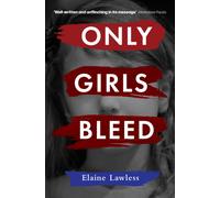 Only Girls Bleed : A deeply compassionate novel about the overturning of Roe v Wade in America