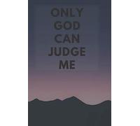 Only God Can Judge Me: Religious Notebook, Journal, Diary, Religion, Saint, Church (110 Pages, Blank, 6 x 9)