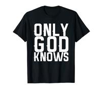 Only God Knows T-Shirt