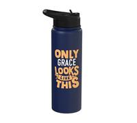 Only Grace Looks Like This Funny Grace Name Personalized Stainless Steel Insulated Water Bottle
