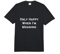 Only Happy When I'm Moaning British Slang Comfort Colors Adult Heavyweight T-Shirt