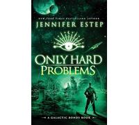 Only Hard Problems: A Galactic Bonds book: 3