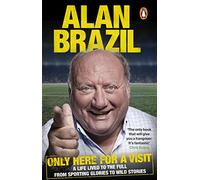 Only Here For A Visit: A Life Lived to the Full - from Sporting Glories to Wild Stories