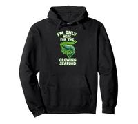 Only Here For The Glowing Seafood Radioactive Shrimp Meme Pullover Hoodie