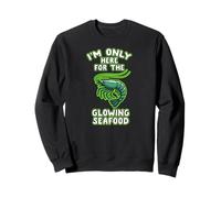 Only Here For The Glowing Seafood Radioactive Shrimp Meme Sweatshirt
