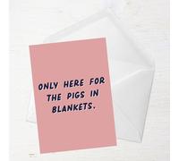 Only Here For The Pigs In Blankets Greetings Card - Standard Card