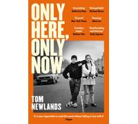 Only Here, Only Now : The funny, moving and original debut from award-winning author Tom Newlands