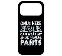 Only Here So I Can Wear My Hot Yoga Pants Case for iPhone 17 Pro Max