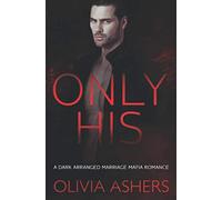 Only His: A Dark Arranged Marriage Mafia Romance