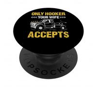 Only Hooker Your Wife Accepts Tow Truck Operator PopSockets Adhesive PopGrip
