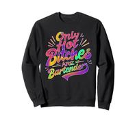 Only Hot Bitches Are Bartenders Nightlife Bar Sweatshirt