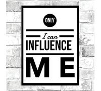 Only I Can Influence Me Motivational Quote Poster Print Wall Art Home Decor - Size A2-420 x 594 mm