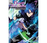 Only I Know the World Is Ending and Getting Killed by Rampaging Beasts Only Makes Me Stronger (Manga) Vol. 7