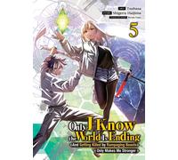 Only I Know the World Is Ending and Getting Killed by Rampaging Beasts Only Makes Me Stronger (Manga) Vol. 5