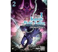 Only I Know the World Is Ending and Getting Killed by Rampaging Beasts Only Makes Me Stronger (Manga) Vol. 2