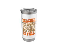 Only If Mug is Full Teaching Coffee Drinker School Teacher Stainless Steel Insulated Tumbler
