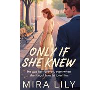 Only if she knew: He was her forever, even when she forgot how to love him