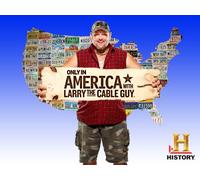 Only in America with Larry the Cable Guy - Season 1