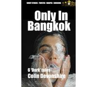 Only In Bangkok: Dark short stories set in Thailand: 17 (Twisted Short Stories)