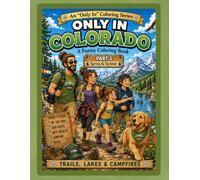 Only in Colorado: A Funny Coloring Book: Part 1: Spring & Summer - Trails, Lakes & Campfires (Only In Coloring Series)