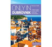 Only in Dubrovnik : A guide to unique locations, hidden corners and unusual objects