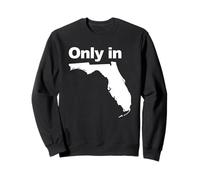 Only in Florida Sweatshirt
