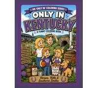 Only In Kentucky: A Funny Coloring Book: Horses, Hills & Southern Smiles (Only In Coloring Series)