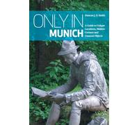 Only in Munich : Guide to Unique Locations, Hidden Corners, Unusual Objects
