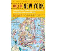 Only in New York: An Exploration of the World's Most Fascinating, Frustrating, and Irrepressible City