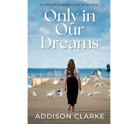 Only in Our Dream: A Moonflower Cove Romance