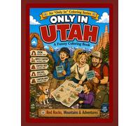 Only in Utah: A Funny Coloring Book: Red Rocks, Mountains & Adventures (Only In Coloring Series)