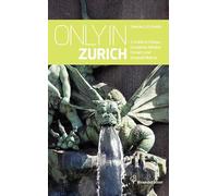 Only in Zurich: Guide to Hidden Corners, Little-Known Places & Unusual Objects