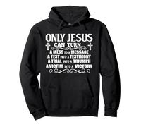Only Jesus Can Turn A Mess To A Message Test Into Testimony Pullover Hoodie