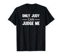 Only Judy Can Judge Me Funny Legal T-Shirt