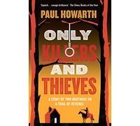 Only Killers and Thieves (Paperback) Book - Paul Howarth
