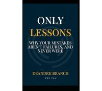 Only Lessons.: Why your mistakes aren't failures and never were.