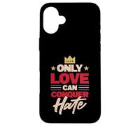 Only Love can Conquer Heart Case for iPhone 16 Plus