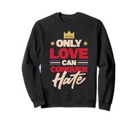 Only Love can Conquer Heart Sweatshirt
