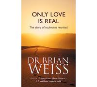 Only Love Is Real: A Story Of Soulmates Reunited