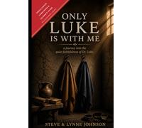 Only Luke Is With Me: Small Group Companion and Leaders Guide - The Discipleship Library