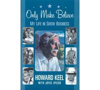 Only Make Believe: My Life in Show Business by Howard Keel (25-Sep-2005) Hardcover