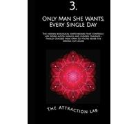 Only Man She Wants, Every Single Day: The hidden biological switchboard that controls her desire, mood swings, and sudden cravings - finally cracked ... guy again (How Evolution Wired Her to Mate)